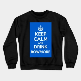 Keep Calm and Drink Bowmore sticker design Crewneck Sweatshirt